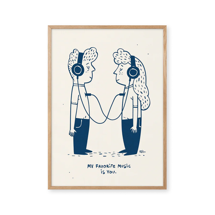 Plakat med citat: "My favorite music is you." (på dansk: min favorit musik er dig.). Illustration af Martin Jørgensen af en to personer, der lytter til musik med headsets.