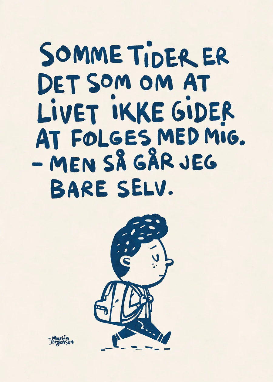 Gå selv af Martin Jørgensen med citat: "Sommetider er det som at livet ikke gider at følges med mig - men så går jeg bare selv."