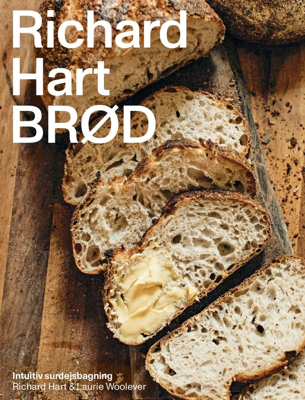 BRØD af Richard Hart med opskrifter på surdejsbrød, sødt bagværk og hverdagsfavoritter.